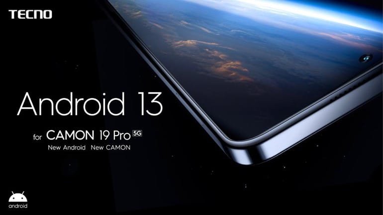 TECNO Est L’un Des Premiers À Lancer La Version Android 13 Beta Sur Sa Toute Dernière CAMON 19 Pro 5G